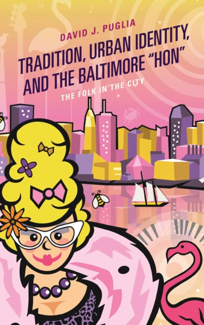 Book cover of: Tradition, Urban Identity, and the Baltimore “Hon". By: David J. Puglia