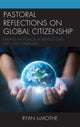 Book cover of: Pastoral Reflections on Global Citizenship. By: Ryan LaMothe