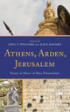 Book cover of: Athens, Arden, Jerusalem. By: Paul T. Wilford