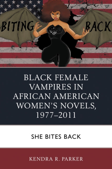 Black Female Vampires in African American Women’s Novels, 1977–2011