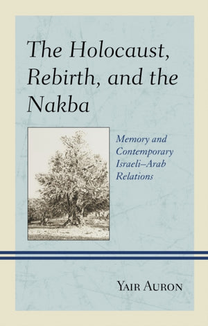 The Holocaust, Rebirth, and the Nakba