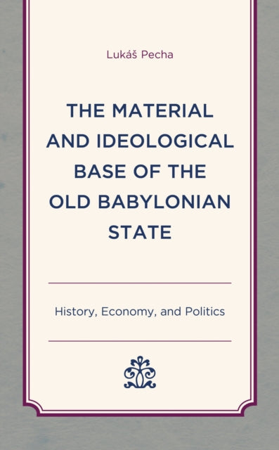 The Material and Ideological Base of the Old Babylonian State