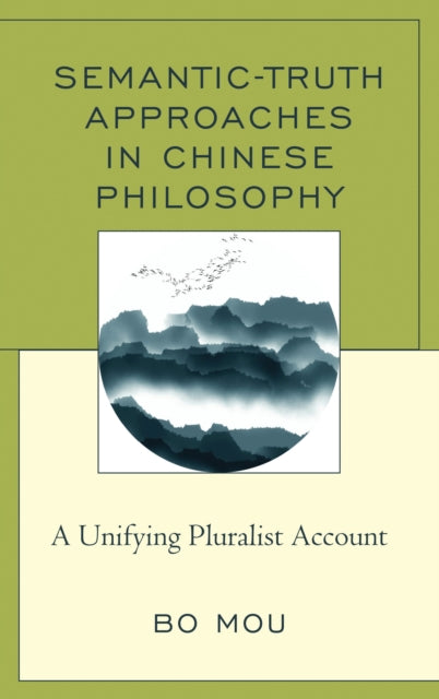 Book cover of: Semantic-Truth Approaches in Chinese Philosophy. By: Bo Mou