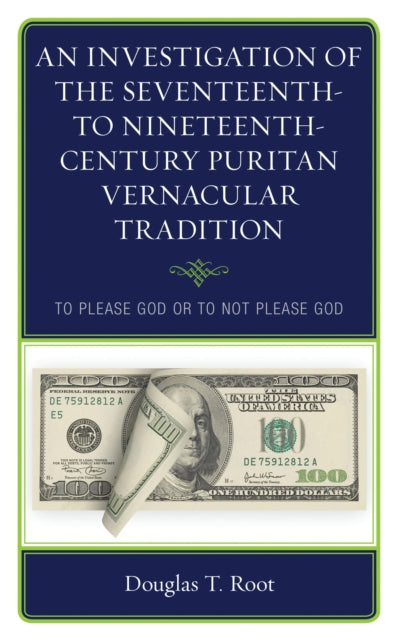 Book cover of: Investigation of the Seventeenth- to Nineteenth-Century Puritan Vernacular Tradition. By: Douglas T. Root