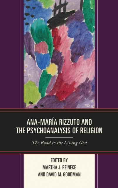 Book cover of: Ana-Maria Rizzuto and the Psychoanalysis of Religion. By: Martha J. Reineke