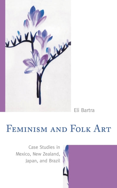 Book cover of: Feminism and Folk Art. By: Eli Bartra