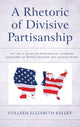 Book cover of: Rhetoric of Divisive Partisanship. By: Colleen Elizabeth Kelley