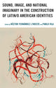 Book cover of: Sound, Image, and National Imaginary in the Construction of Latin/o American Identities. By: Héctor Fernández L'Hoeste