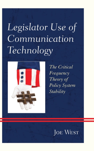 Book cover of: Legislator Use of Communication Technology. By: Joe West