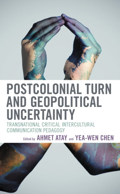 Book cover of: Postcolonial Turn and Geopolitical Uncertainty. By: Ahmet Atay