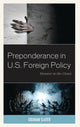 Book cover of: Preponderance in U.S. Foreign Policy. By: Graham Slater