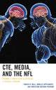Book cover of: CTE, Media, and the NFL. By: Travis R. Bell