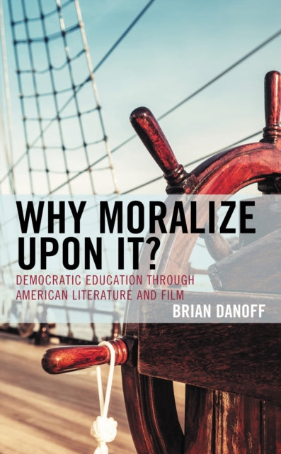 Book cover of: Why Moralize upon It?. By: Brian Danoff