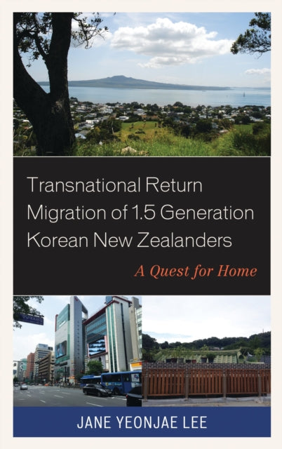 Book cover of: Transnational Return Migration of 1.5 Generation Korean New Zealanders. By: Jane Yeonjae Lee