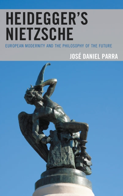 Book cover of: Heidegger’s Nietzsche. By: José Daniel Parra