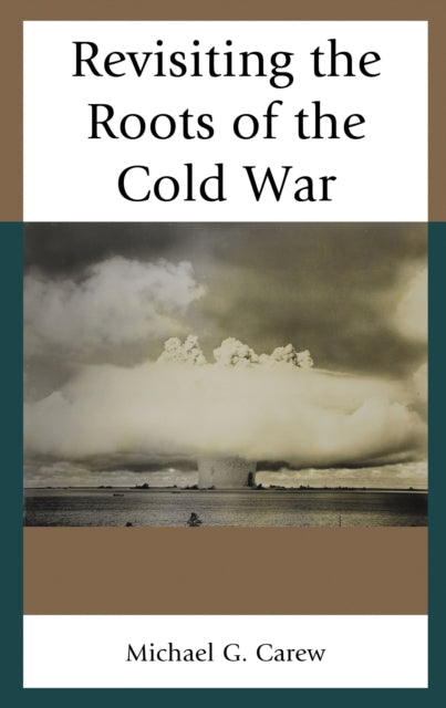Book cover of: Revisiting the Roots of the Cold War. By: Michael G. Carew