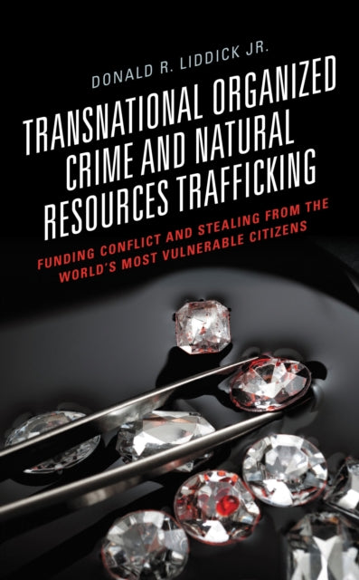 Book cover of: Transnational Organized Crime and Natural Resources Trafficking. By: Donald R. Liddick