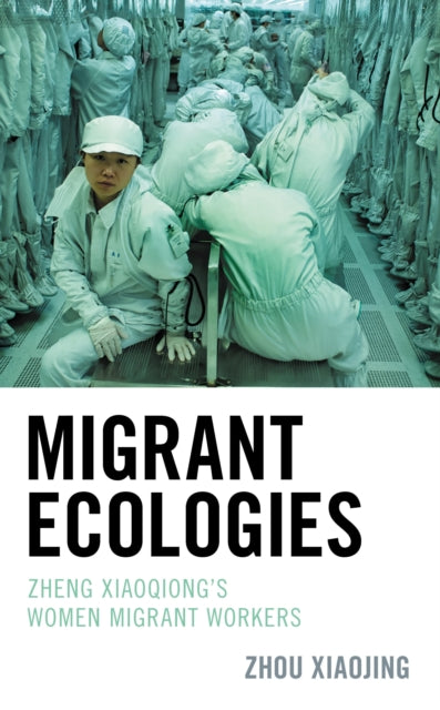 Book cover of: Migrant Ecologies. By: XIAOJING/XIAOQIONG