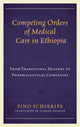 Book cover of: Competing Orders of Medical Care in Ethiopia. By: Pino Schirripa