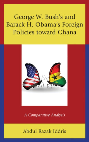 George W. Bush's and Barack H. Obama’s Foreign Policies toward Ghana