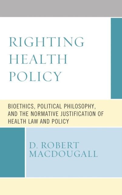 Book cover of: Righting Health Policy. By: D. Robert MacDougall