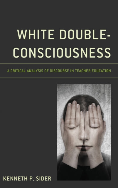 Book cover of: White Double-Consciousness. By: Kenneth P. Sider