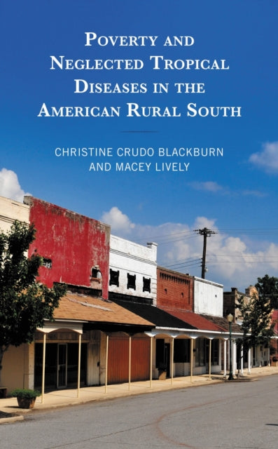 Book cover of: Poverty and Neglected Tropical Diseases in the American Rural South. By: Christine Crudo Blackburn