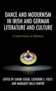 Book cover of: Dance and Modernism in Irish and German Literature and Culture. By: Sabine Egger