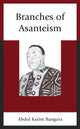 Book cover of: Branches of Asanteism. By: Abdul Karim Bangura