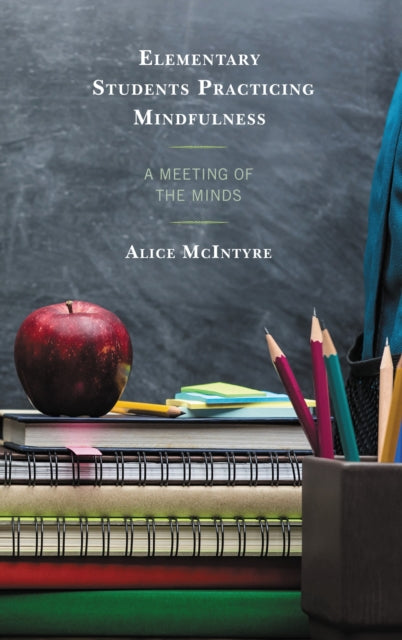 Book cover of: Elementary Students Practicing Mindfulness. By: McIntyre, Alice