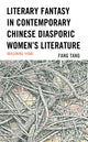 Book cover of: Literary Fantasy in Contemporary Chinese Diasporic Women's Literature. By: Fang Tang