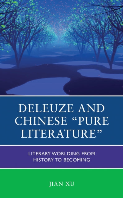 Book cover of: Deleuze and Chinese "Pure Literature". By: Xu, Jian