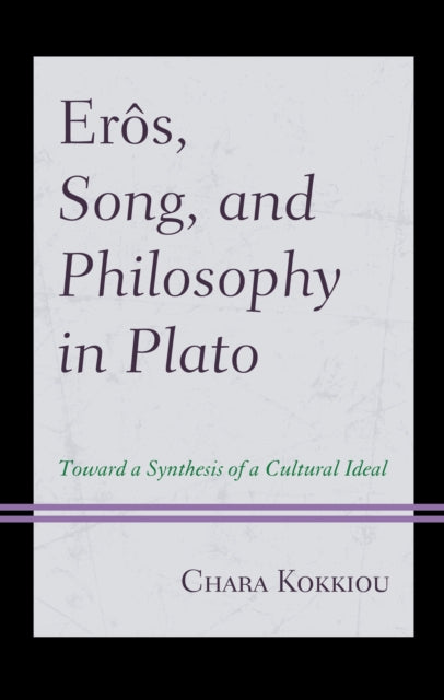 Book cover of: Eros, Song, and Philosophy in Plato. By: Chara Kokkiou