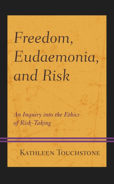 Book cover of: Freedom, Eudaemonia, and Risk. By: Kathleen Touchstone