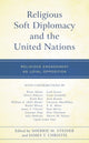Book cover of: Religious Soft Diplomacy and the United Nations. By: Sherrie M. Steiner