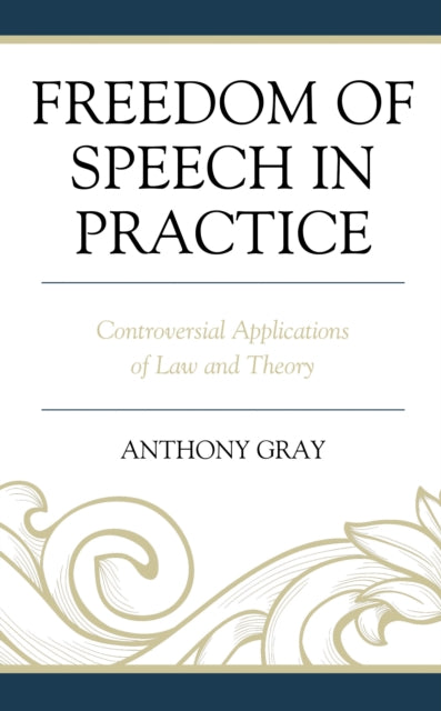 Book cover of: Freedom of Speech in Practice. By: Anthony Gray