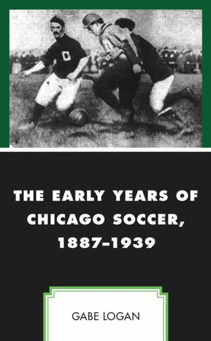 Early Years of Chicago Soccer, 1887–1939