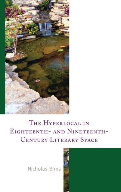 Book cover of: Hyperlocal in Eighteenth- and Nineteenth-Century Literary Space. By: Nicholas Birns