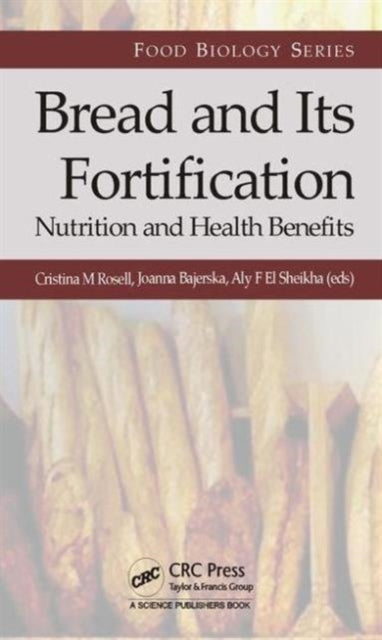 Book cover of: Bread and Its Fortification. By: Cristina M. Rosell