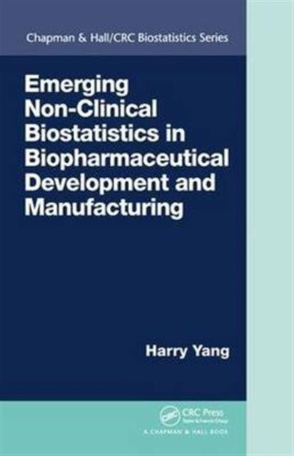 Book cover of: Emerging Non-Clinical Biostatistics in Biopharmaceutical Development and Manufacturing. By: Harry Yang