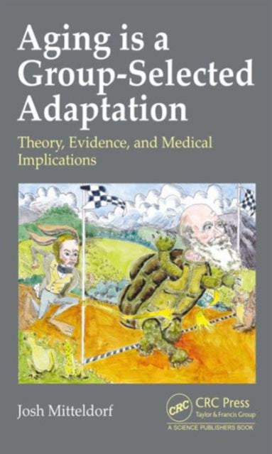 Book cover of: Aging is a Group-Selected Adaptation. By: Joshua Mitteldorf