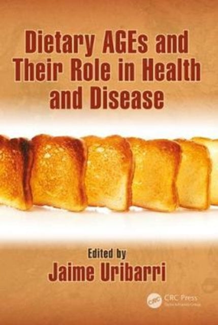 Book cover of: Dietary AGEs and Their Role in Health and Disease. By: Jaime Uribarri
