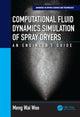 Book cover of: Computational Fluid Dynamics Simulation of Spray Dryers. By: Meng Wai Woo