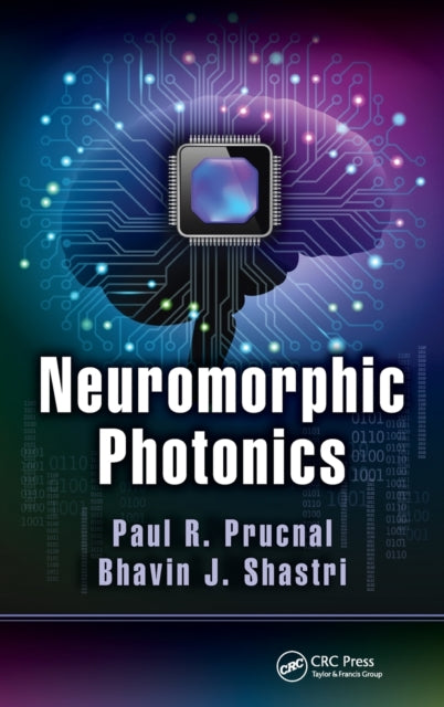 Book cover of: Neuromorphic Photonics. By: Paul R. Prucnal