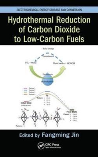 Book cover of: Hydrothermal Reduction of Carbon Dioxide to Low-Carbon Fuels. By: Fangming Jin