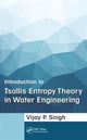 Book cover of: Introduction to Tsallis Entropy Theory in Water Engineering. By: Vijay P. Singh