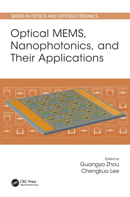 Book cover of: Optical MEMS, Nanophotonics, and Their Applications. By: Guangya Zhou