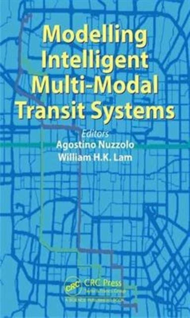 Book cover of: Modelling Intelligent Multi-Modal Transit Systems. By: Agostino Nuzzolo