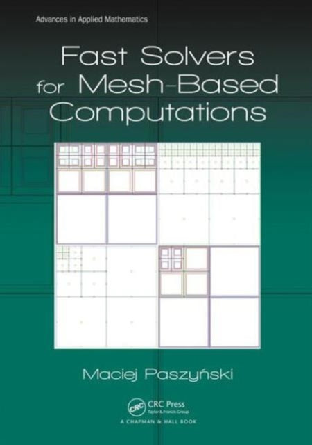 Book cover of: Fast Solvers for Mesh-Based Computations. By: Maciej Paszynski