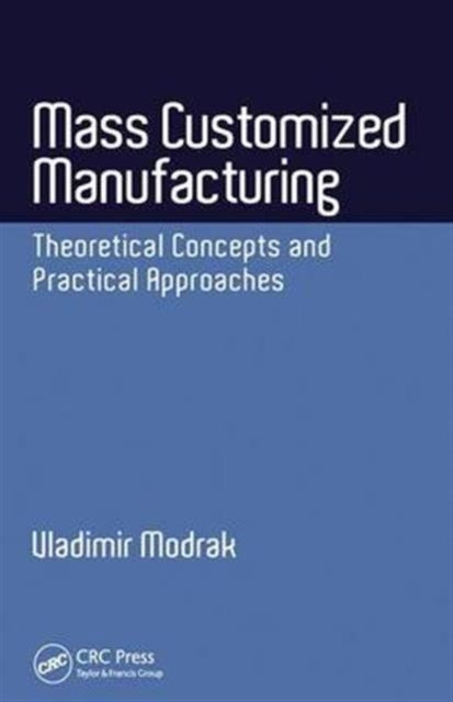 Book cover of: Mass Customized Manufacturing. By: Vladimir Modrak